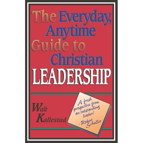 The Everyday, Anytime Guide to Christian Leadership, (Paperback)