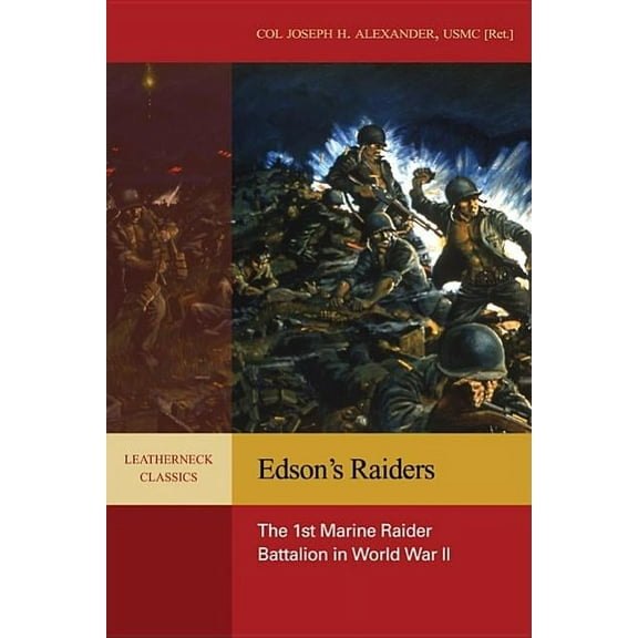 Leatherneck Classics Edson's Raiders: The 1st Marine Raider Battalion in World War II, (Paperback)