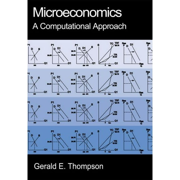 Microeconomics: A Computational Approach, (Paperback)