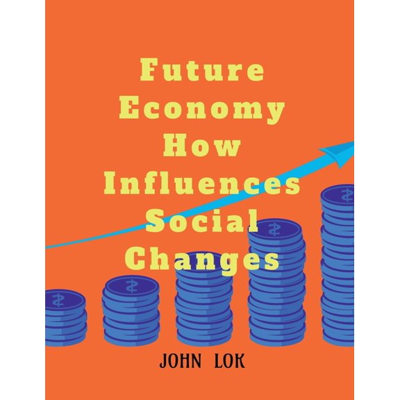 Future Economy How Influences Social Changes, (Paperback)