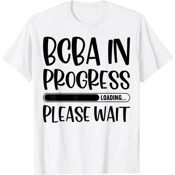 Future Behavior Analyst BCBA In Progress Bcba Student T-ShirtMen and women can wear white T-shirts, gifts. Age: M,，L，XL，2XL,3XL, 248XL