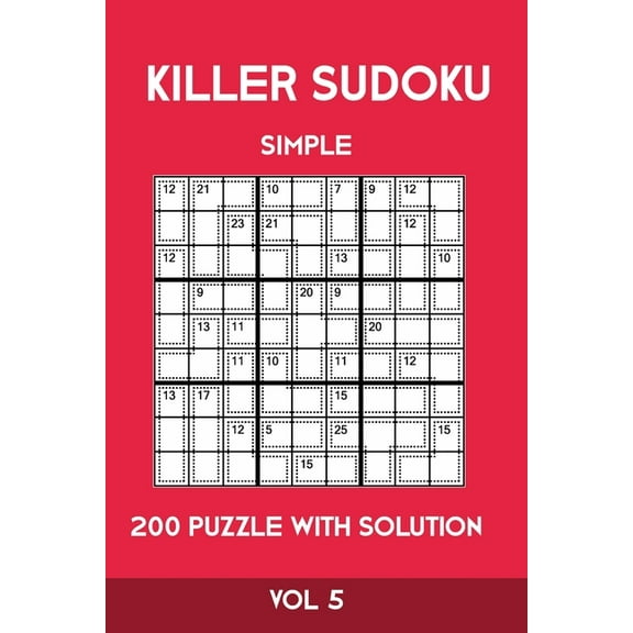 Killer Sudoku Simple 200 Puzzle With Solution Vol 5: Easy, Beginner Puzzle Book,9x9, 2 puzzles per page (Paperback)