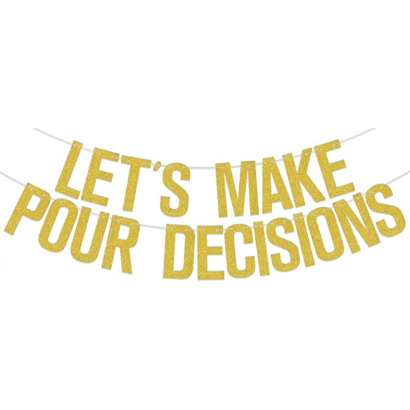 Gold Let's Make Pour Decisions Banner, Girls Night Decorations, Vintage Wine Theme Bachelorette Party Supplies, Pour the Wine His Last Name is Mine Bridal Shower Sign