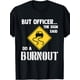 thumbnail image 1 of But Officer the Sign Said Do a Burnout - Funny Car Men's T shirt, 1 of 5