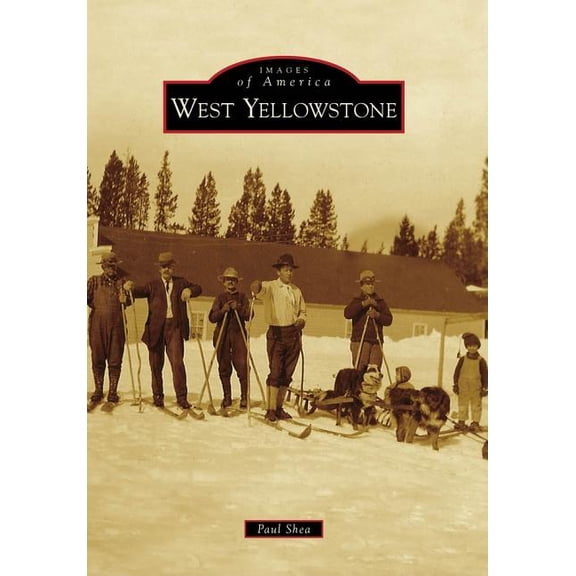 West Yellowstone (Paperback) by Paul Shea