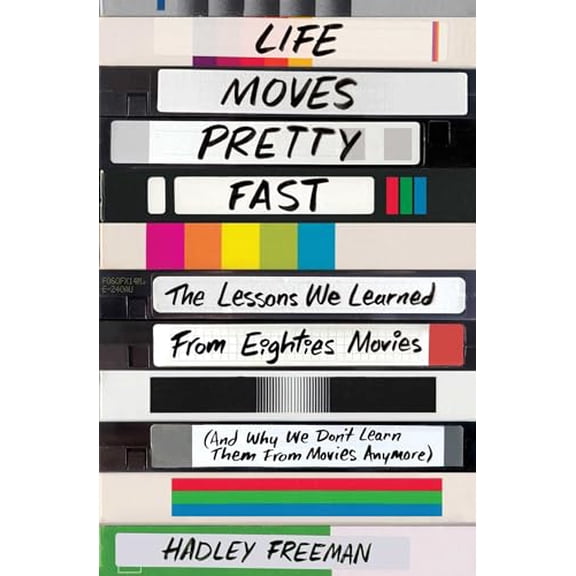 Pre-Owned Life Moves Pretty Fast: The Lessons We Learned from Eighties Movies (and Why We Don't Learn Them from Movies Anymore) (Paperback) 1501130455 9781501130458