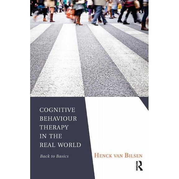 Cognitive Behaviour Therapy in the Real World: Back to Basics, (Paperback)