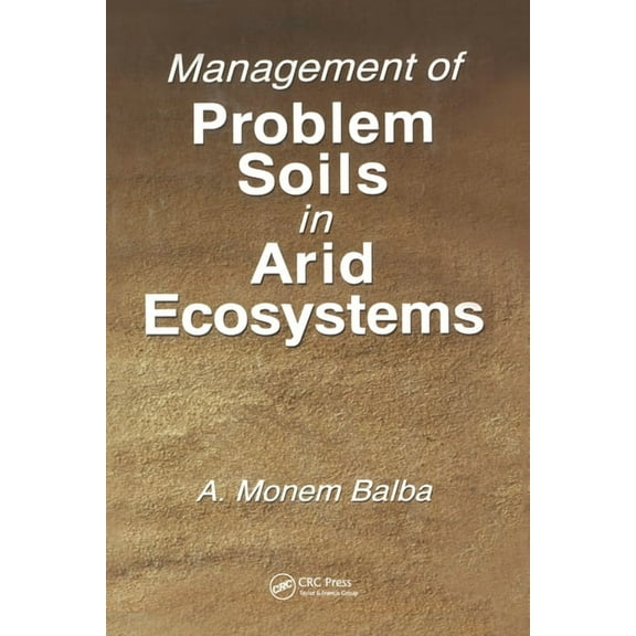 Management of Problem Soils in Arid Ecosystems, (Paperback)