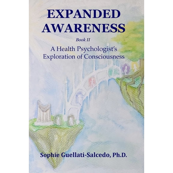 Expanded Awareness Expanded Awareness: A Health Psychologist's Exploration of Consciousness, Book 2, (Paperback)