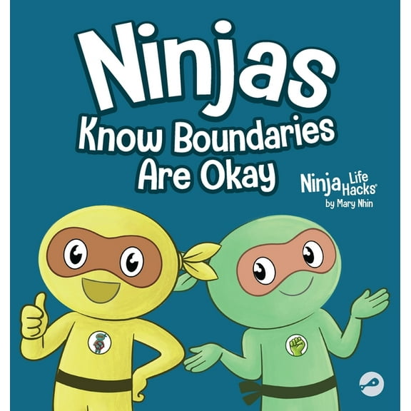 Ninja Life Hacks Ninjas Know Boundaries Are Okay: A Social-Emotional Story About Consent, Personal Space, and Speaking Up, Book 128, (Hardcover)