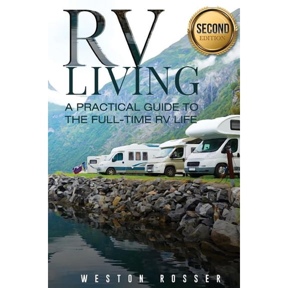 RV Living: RV Living: A Practical Guide To The Full-Time RV Life (RV Living, RVing, Motorhome, Motor Vehicle, Mobile Hom, (Paperback)