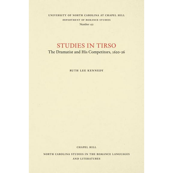 North Carolina Studies in the Romance La Studies in Tirso: The Dramatist and His Competitors, 1620-26, Book 152, (Paperback)