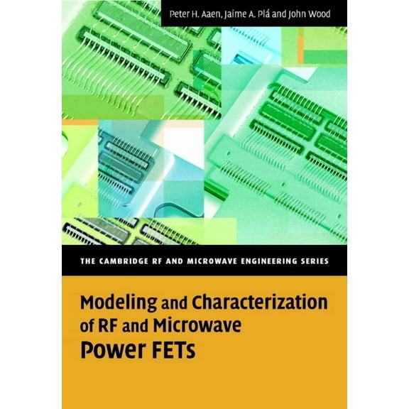 Cambridge RF and Microwave Engineering Modeling and Characterization of RF and Microwave Power FETs, (Hardcover)
