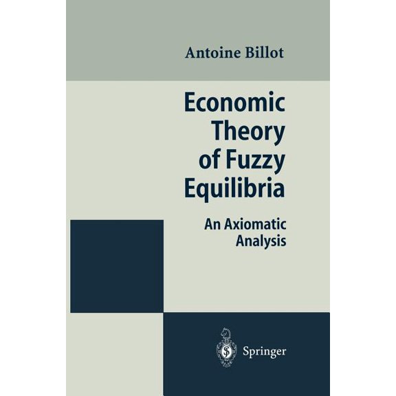 Economic Theory of Fuzzy Equilibria: An Axiomatic Analysis, (Paperback)