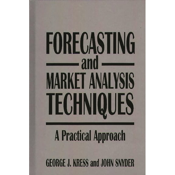 Forecasting and Market Analysis Techniques: A Practical Approach, (Hardcover)