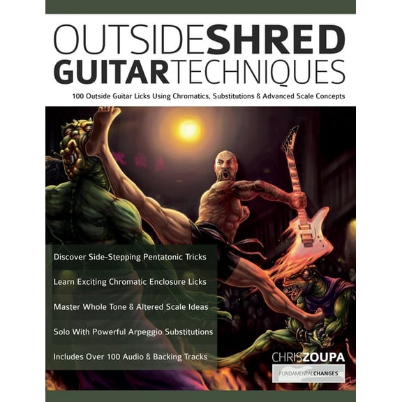 Outside Shred Guitar Techniques: 100 Outside Guitar Licks Using Chromatics, Substitutions & Advanced Scale Concepts, (Paperback)