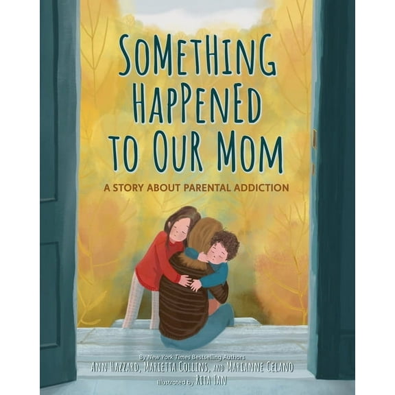 Something Happened Something Happened to Our Mom: A Story about Parental Addiction, (Hardcover)