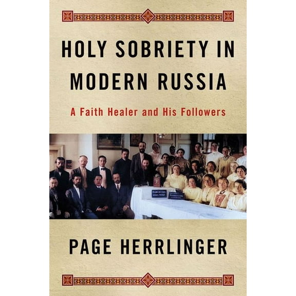 Niu Slavic, East European, and Eurasian Holy Sobriety in Modern Russia: A Faith Healer and His Followers, (Hardcover)