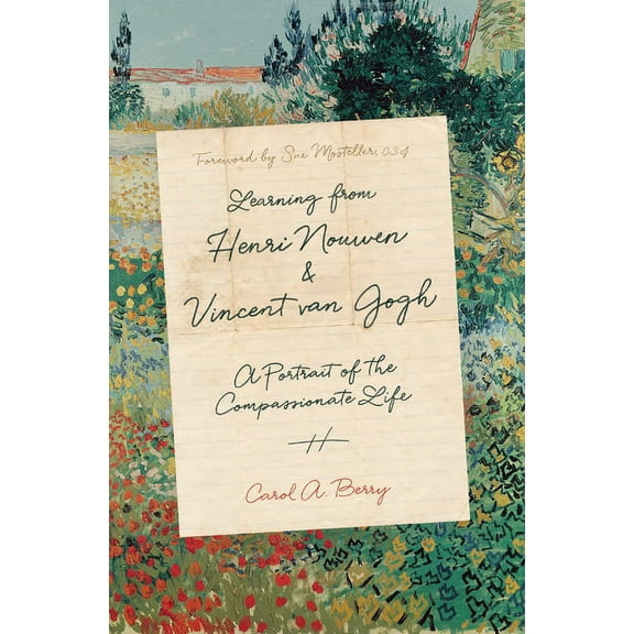 Learning from Henri Nouwen and Vincent Van Gogh: A Portrait of the Compassionate Life, (Hardcover)
