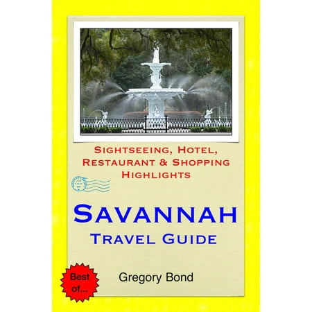 Savannah, Georgia Travel Guide - Sightseeing, Hotel, Restaurant & Shopping Highlights (Illustrated) -
