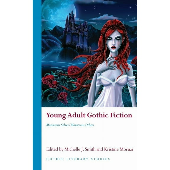 Gothic Literary Studies: Young Adult Gothic Fiction : Monstrous Selves/Monstrous Others (Hardcover)
