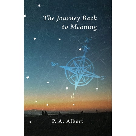 The Journey Back to Meaning, (Paperback)