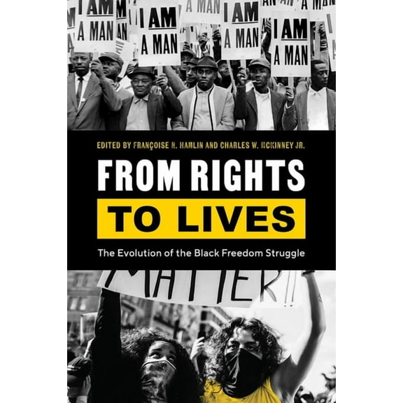 Black Lives and Liberation From Rights to Lives: The Evolution of the Black Freedom Struggle, (Paperback)
