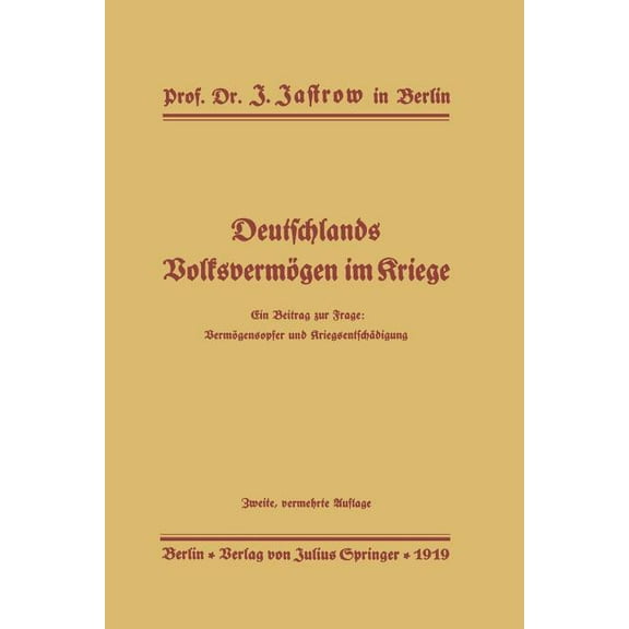 Deutschlands VolksvermÃ¶gen Im Kriege: Ein Beitrag Zur Frage: VermÃ¶gensopfer Und KriegsentschÃ¤digung, (Paperback)