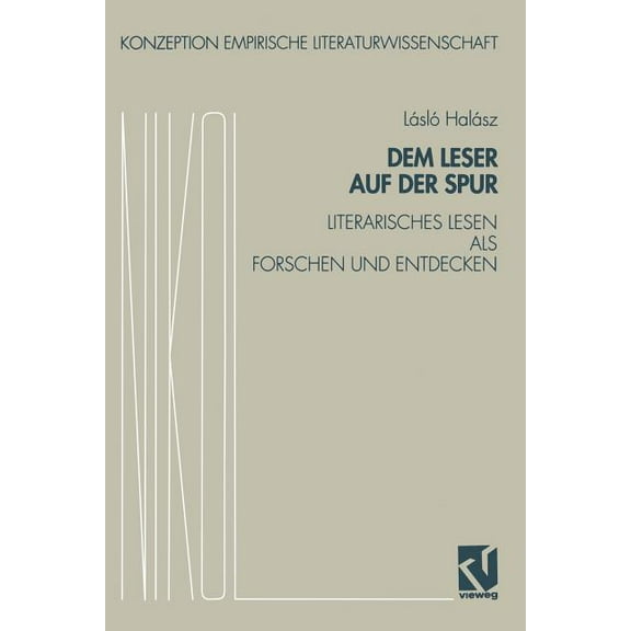 Konzeption Empirische Literaturwissensch Dem Leser Auf Der Spur: Literarisches Lesen ALS Forschen Und Entdecken. Zur Sozialpsychologie Des Literarischen Verstehe, Book 8, (Paperback)