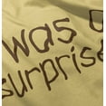 thumbnail image 5 of I Was A Surprise Funny Unplanned Toddler Boy Girl T Shirt Infant Toddler Brisco Brands 6M, 5 of 6