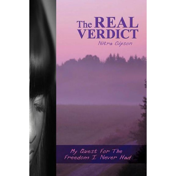 The Real Verdict : My Quest for the Freedom I Never Had