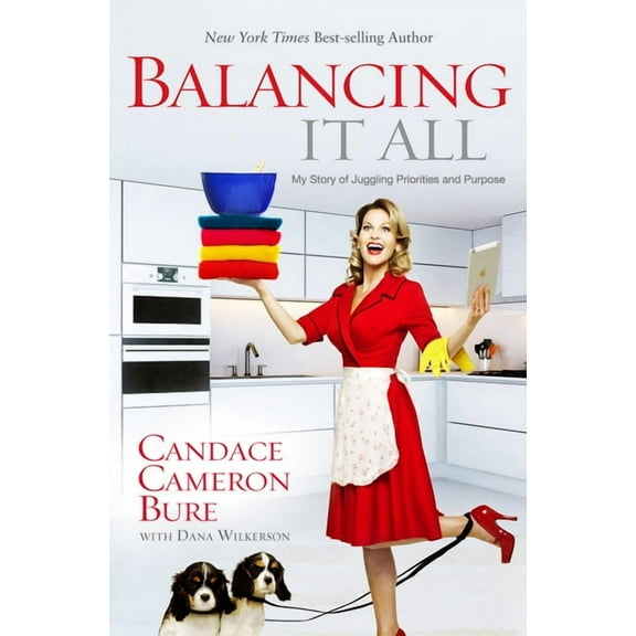 Balancing It All: My Story of Juggling Priorities and Purpose, (Paperback)