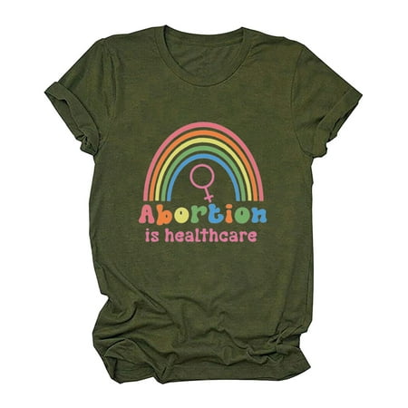 

Abortion is Healthcare Feminist Tops Rainbow Graphic Rights Fight T-Shirts for Women