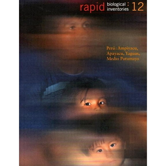 Rapid Biological and Social Inventories: Peru: Ampiyacu, Apayacu, Yaguas, Medio Putumayo : Rapid Biological Inventories: 12 (Series #12) (Paperback)