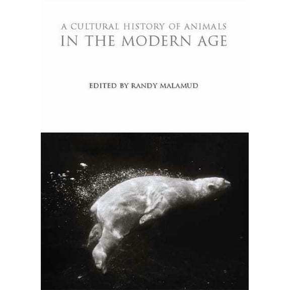 Cultural Histories A Cultural History of Animals in the Modern Age, (Hardcover)