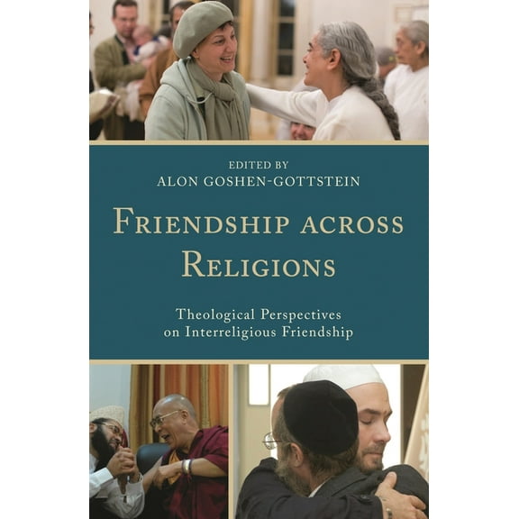 Interreligious Reflections Friendship across Religions: Theological Perspectives on Interreligious Friendship, (Hardcover)