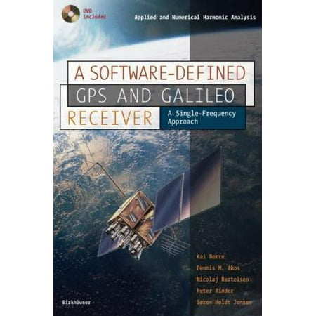 A Software-Defined GPS And Galileo Receiver: A Single-Frequency Approach