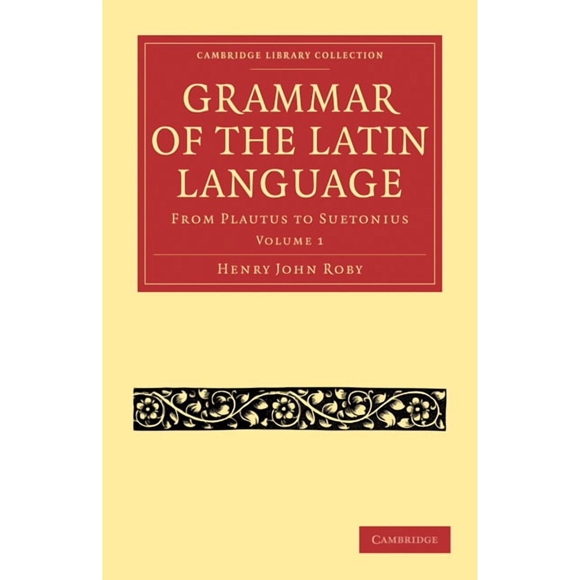 Grammar of the Latin Language - Volume 1, (Paperback)