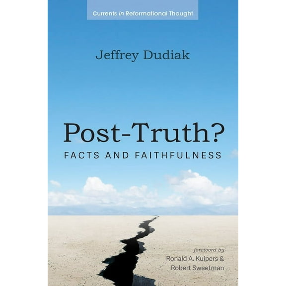 Currents in Reformational Thought: Post-Truth? (Hardcover)
