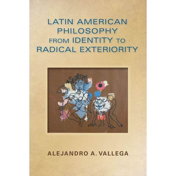 World Philosophies Latin American Philosophy from Identity to Radical Exteriority, (Paperback)
