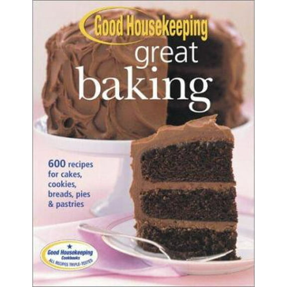 Pre-Owned Good Housekeeping Great Baking: 600 Recipes for Cakes, Cookies, Breads, Pies, & Pastries (Hardcover) 1588162591 9781588162595