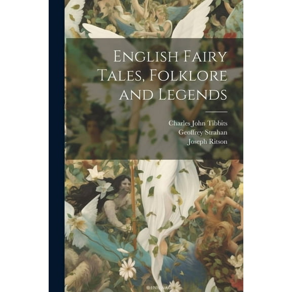 English Fairy Tales, Folklore and Legends