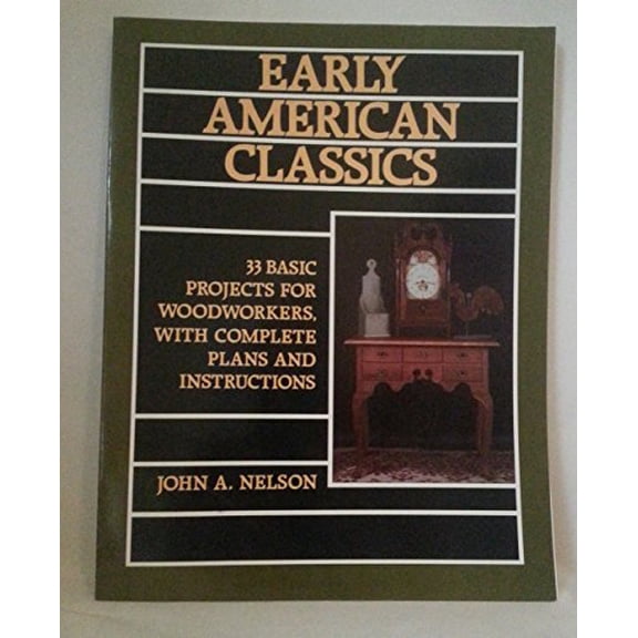 Pre-Owned Early American Classics: 33 Basic Projects for Woodworkers, With Complete Plans and Instructions (Paperback) 0811725359 9780811725354