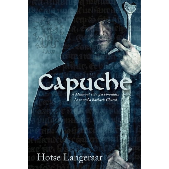 Capuche: A Historic Medieval Tale of a Forbidden Love and a Barbaric Church (Paperback)