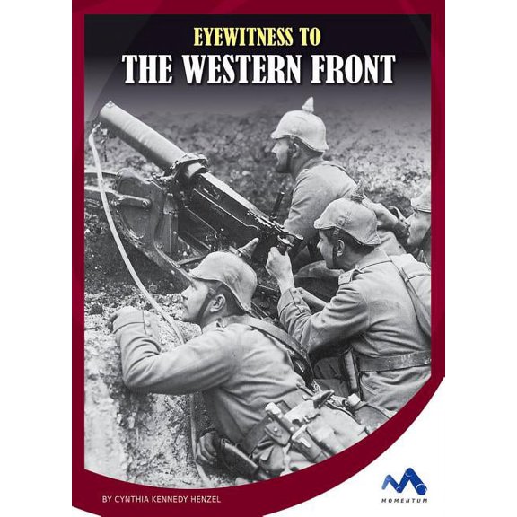 Eyewitness to World War I Eyewitness to the Western Front, (Hardcover)