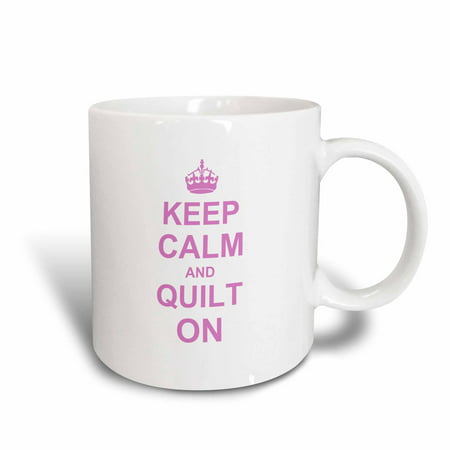 3dRose Keep Calm and Quilt on - carry on quilting - Quilter gifts - pink fun funny humor humorous, Ceramic Mug,