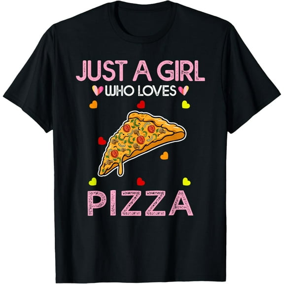 Just A Girl Who Loves Pizza For Women Girl Kids Pizza Funny Creative Graphic T-Shirt