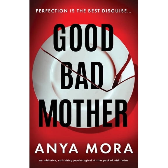 Good Bad Mother: An addictive, nail-biting psychological thriller packed with twists, (Paperback)
