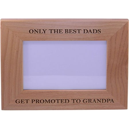 Only The Best Dads Get Promoted to Grandpa 4x6 Inch Wood Picture Frame - Great Gift for Father's Day Birthday or Christmas Gift for Dad Grandpa Papa (Best Place To Get Photos Printed Quickly)