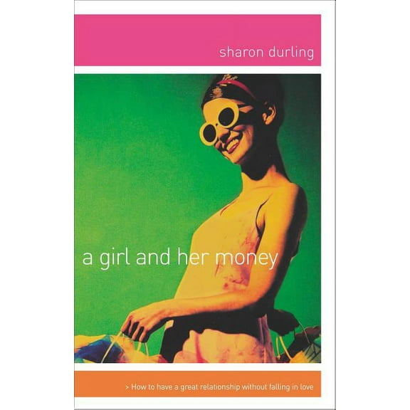 A Girl and Her Money: The Confident Woman's Guide Financial Planning, (Paperback)